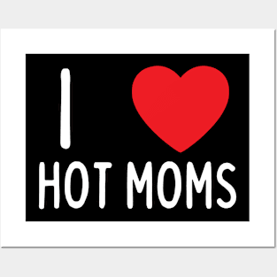 I Love Heart Hot Moms Posters and Art